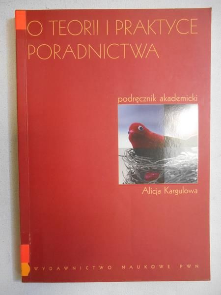 Kargulowa Alicja - O teorii i praktyce poradnictwa