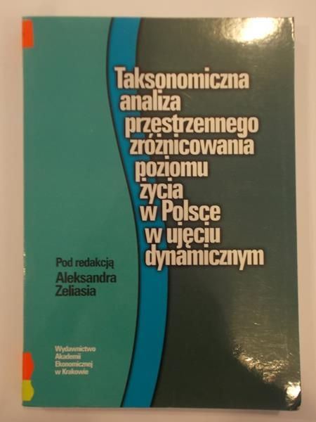 (Red.) - Taksonomiczna analiza przestrzennego zróżnicowania poziomu życia w Polsce w ujęciu dynamicznym