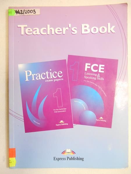 Teacher's Book  Revised Cambridge FCE Examination: Practice Exams Paper 1, FCE Listening and Speaking Skills 1
