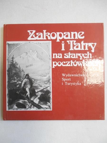 Zakopane i Tatry na starych pocztówkach