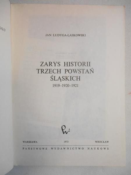 Ludyga-Laskowski Jan - Zarys historii trzech powstań śląskich