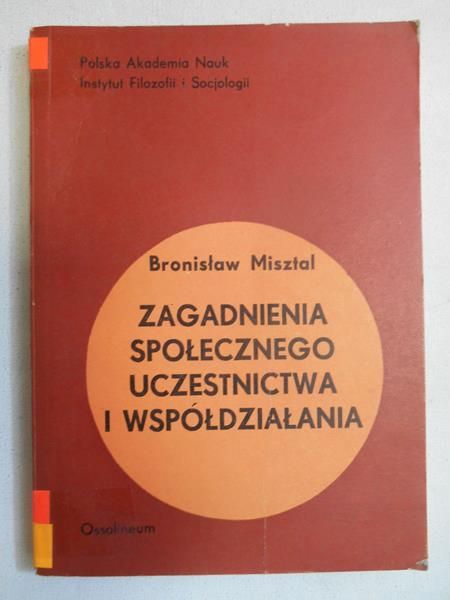 Misztal Bronisław - Zagadnienia społecznego uczestnictwa i współdziałania