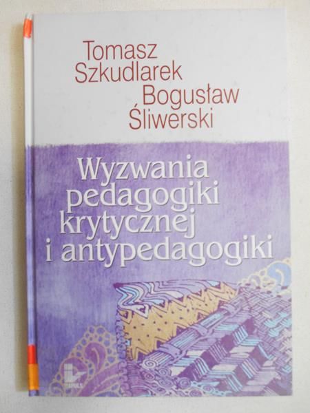 Wyzwania pedagogiki krytycznej i antypedagogiki