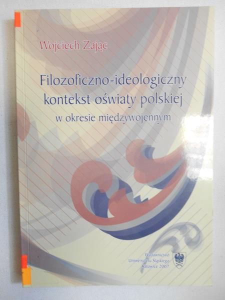 Filozoficzno-ideologiczny kontekst oświaty polskiej w okresie międzywojennym