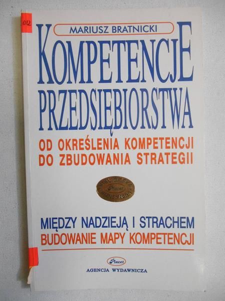 Bratnicki Mariusz - Kompetencje przedsiębiorstwa. Od określenia kompetencji do zbudowania strategii