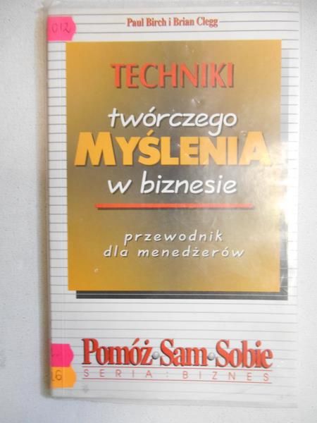 Birch Paul - Techniki twórczego myślenia w biznesie