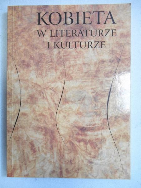 Mazurek Dorota (red.) - Kobieta w literaturze i kulturze