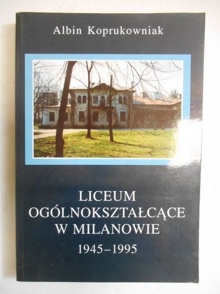Liceum ogólnokształcące w Milanowie 1945-1995
