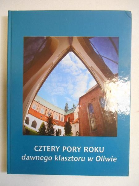 Cztery pory roku dawnego klasztoru w Oliwie