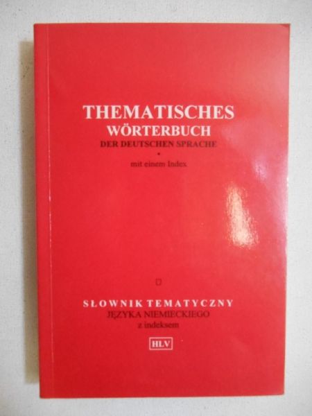 Fryderych H.C. - Thematisches Worterbuch der Deutschen Sprache. Słownik tematyczny języka niemieckiego