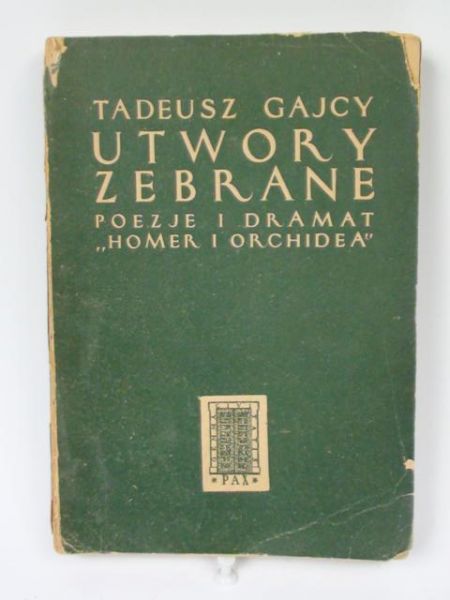 Gajcy Tadeusz - Utwory zebrane: poezje i dramat "Homer i Orchidea"