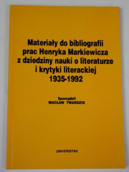 Materiały do bibliografii prac Henryka Markiewicza z dziedziny nauki o literaturze i krytyki literackiej 19351992