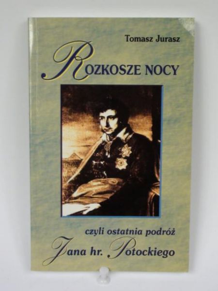 Rozkosze nocy czyli ostatnia podróż Jana hr. Potockiego