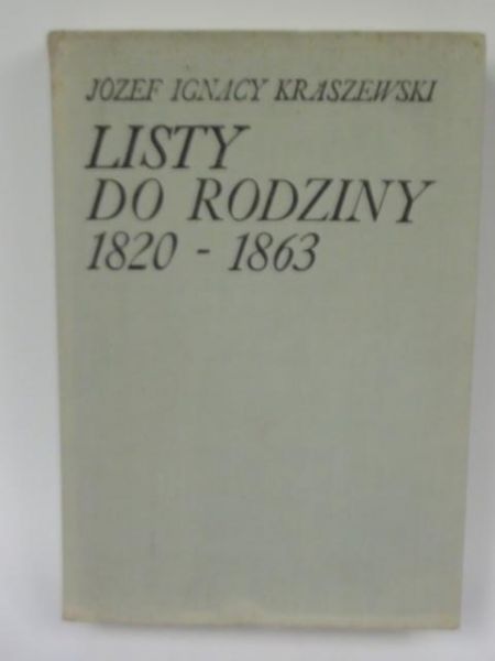 Kraszewski Józef Ignacy - Listy do rodziny 1820-1863