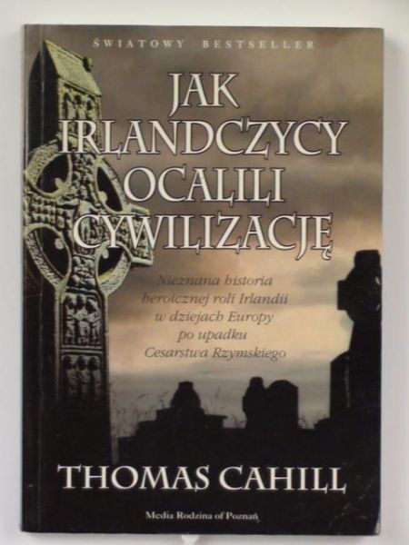Cahill Thomas - Jak Irlandczycy ocalili cywilizację