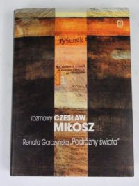 Miłosz Czesław,   - Rozmowy/ "Podróżny świata"