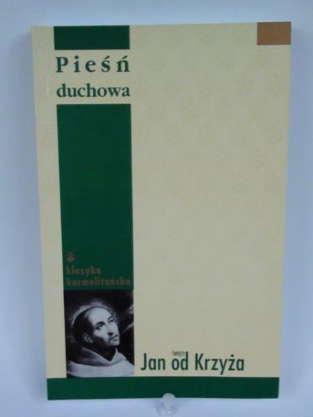 Święty Jan od Krzyża - Pieśń duchowa