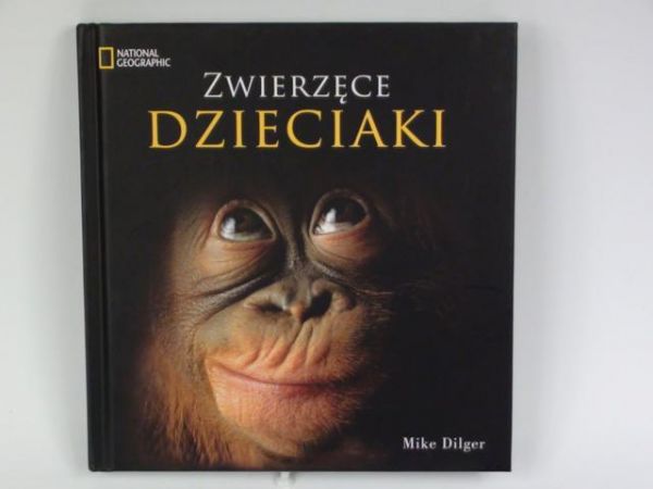 Dilger Mike - Zwierzęce dzieciaki