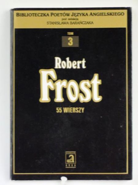 Frost Robert  - 55 wierszy