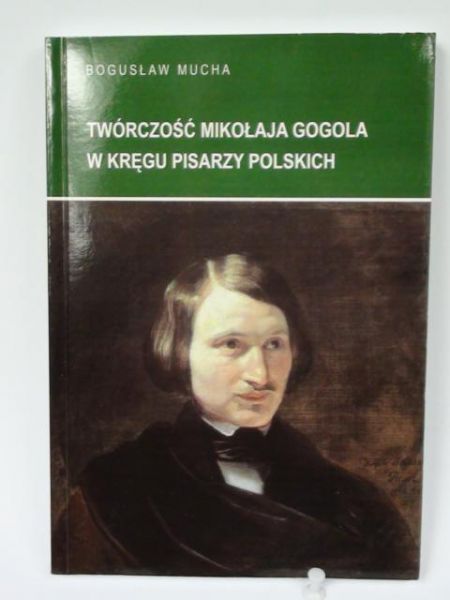 Twórczość Mikołaja Gogola w kręgu pisarzy Polskich