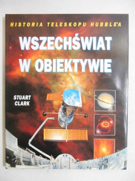 Wszechświat w obiektywie. Historia Teleskopu Hubble'a