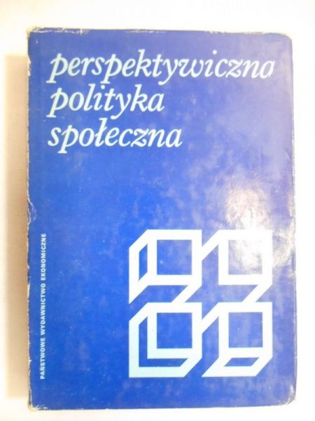 Daniecki Jan (red.) - Perspektywiczna polityka społeczna