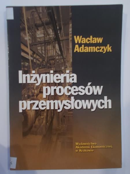 Adamczyk Wacław - Inżynieria procesów przemysłowych