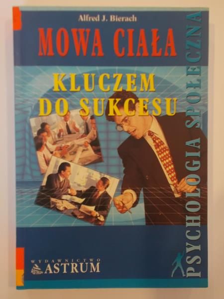Bierach Alfred J. - Mowa ciała kluczem do sukcesu