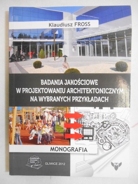 Fross Klaudiusz - Badania jakościowe w projektowaniu architektonicznym na wybranych przykładach