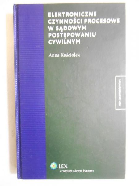 Kościółek Anna - Elektroniczne czynności procesowe w sądowym postepowaniu cywilnym