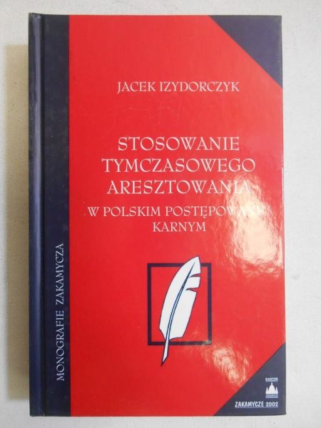 Stosowanie tymczasowego aresztowania w polskim postępowaniu karnym