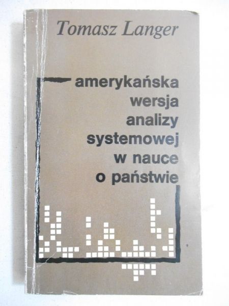 Langer Tomasz - Amerykańska wersja analizy systemowej w nauce o państwie