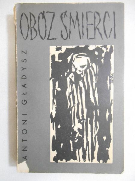 Gładysz Antoni - Obóz śmierci