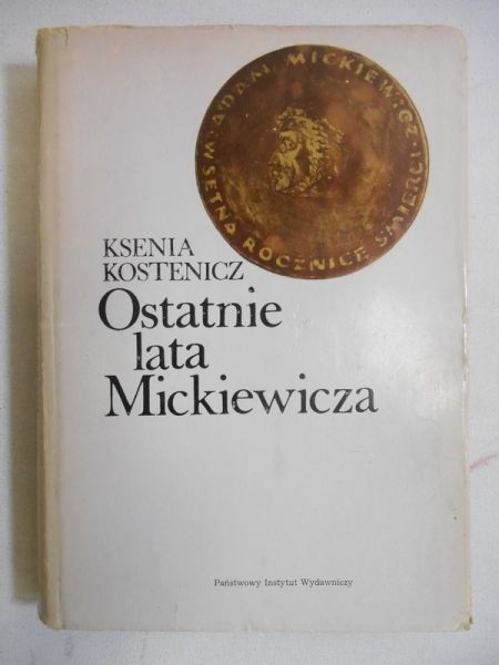 Kostenicz Ksenia - Ostatnie lata Mickiewicza