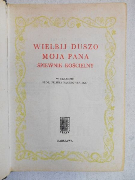 Rączkowski Feliks (red.) - Wielbij duszo moja Pana śpiewnik kościelny
