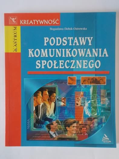 Dobek-Ostrowska Bogusława - Podstawy komunikowania społecznego