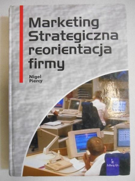 Piercy Nigel - Marketing. Strategiczna reorientacja firmy
