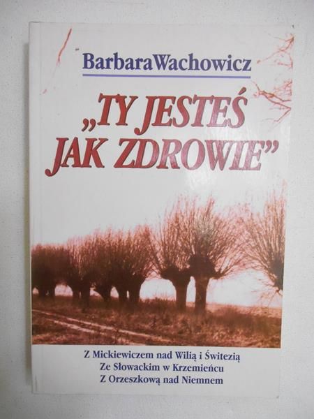 ,,Ty jesteś jak zdrowie"