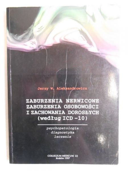 Aleksandrowicz Jerzy - Zaburzenia nerwicowe, zaburzenia osobowości i zachowania dorosłych