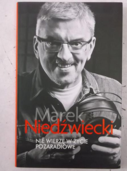 Niedźwiecki Marek - Nie wierzę w życie pozaradiowe