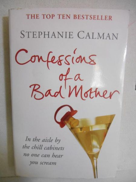 Confessions of a Bad Mother