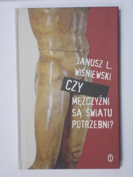 Wiśniewski L. Janusz - Czy mężczyźni są światu potrzebni?