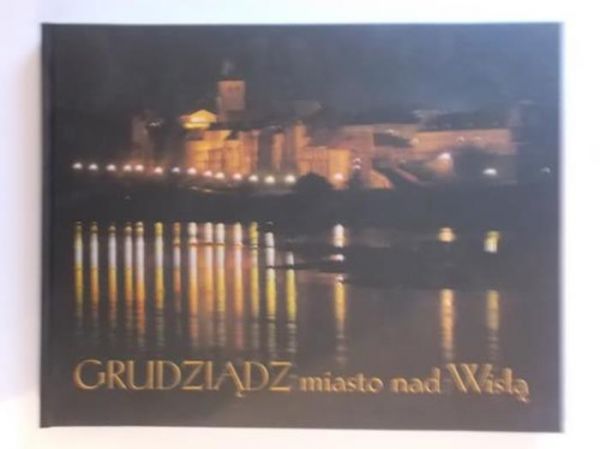 Grudziądz miasto nad Wisłą