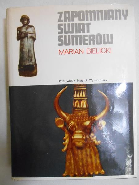 Bielicki Marian - Zapomniany świat Sumerów