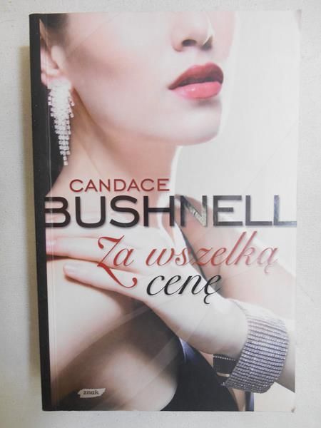 Bushnell Candace - Za wszelką cenę
