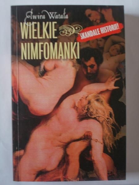 Elwira Watała - Wielkie nimfomanki