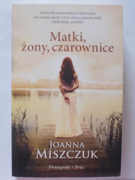 Miszczuk Joanna - Matki, żony, czarownice