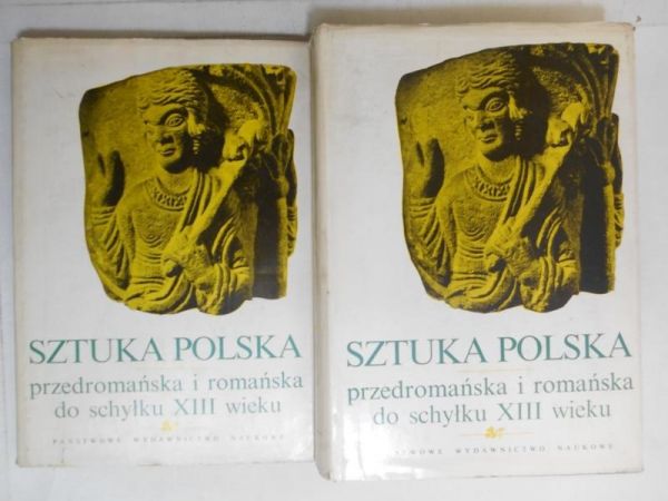 Sztuka polska przedromańska i romańska do schyłku XIII wieku, t. I-II