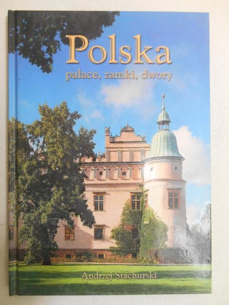 Polska: pałace, zamki, dwory