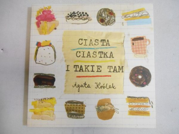 Królek Agata - Ciasta, ciastka i takie tam